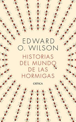 HISTORIAS DEL MUNDO DE LAS HORMIGAS | 9788491993650 | WILSON, EDWARD O.