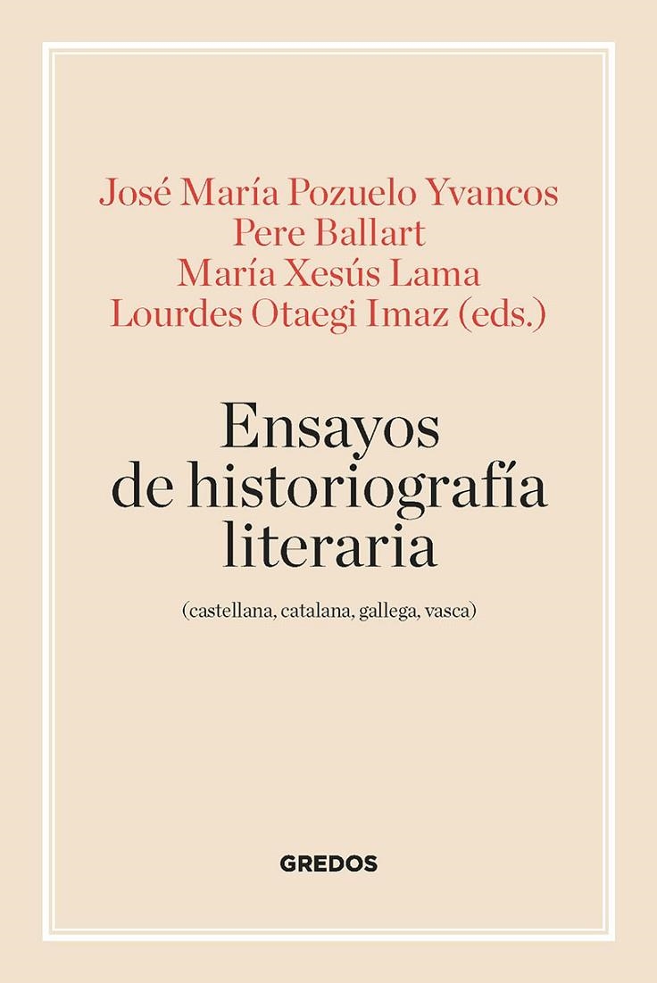 ENSAYOS DE HISTORIOGRAFÍA LITERARIA (CASTELLANA, CATALANA, GALLEGA Y VASCA) | 9788424939960 | POZUELO YVANCOS, JOSÉ MARÍA/BALLART PERE/LAMA MARÍA XESÚS/OTAEGI LOURDES