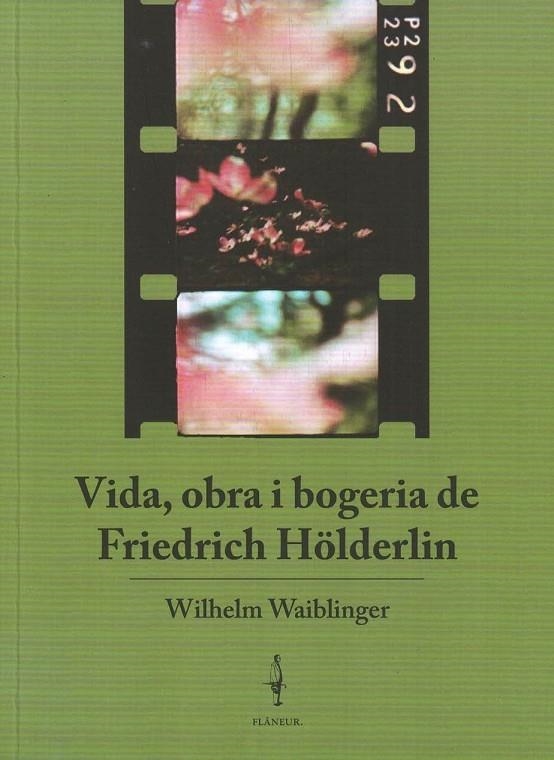 VIDA, OBRA I BOGERIA DE FRIEDRICH HÖLDERLIN | 9788409360246