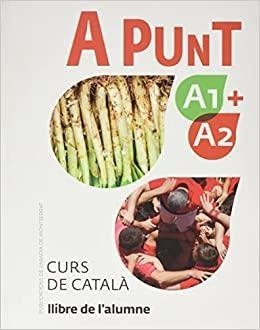 A PUNT A1+A2. CURS DE CATALÀ. LLIBRE DE L'ALUMNE | 9788491912088 | VILAGRASA GANDIA, ALBERT