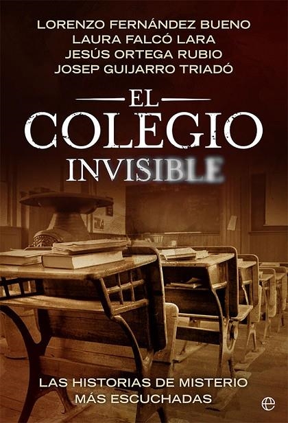 EL COLEGIO INVISIBLE | 9788413842882 | FERNÁNDEZ BUENO, LORENZO/FALCÓ LARA, LAURA/ORTEGA RUBIO, JESÚS/GUIJARRO TRIADÓ, JOSEP