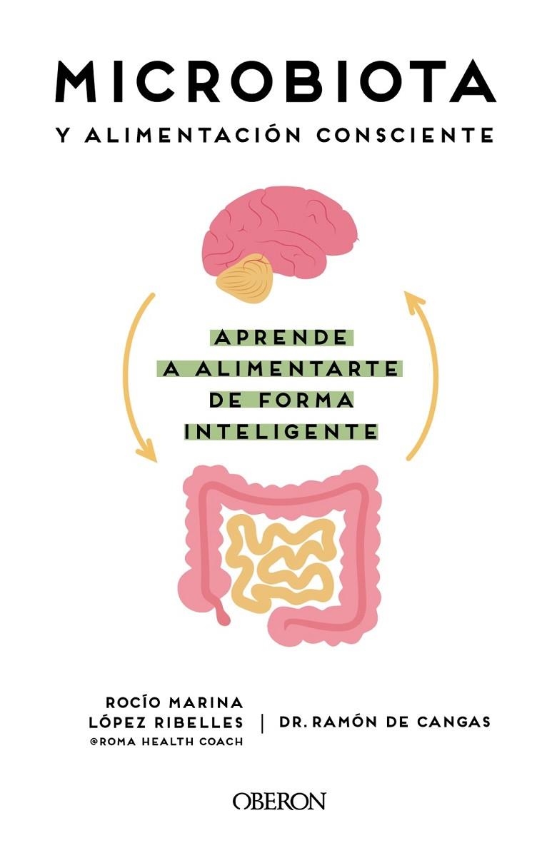 MICROBIOTA Y ALIMENTACIÓN CONSCIENTE. APRENDE A ALIMENTARTE DE FORMA INTELIGENTE | 9788441545427 | LÓPEZ RIBELLES, ROCÍO MARINA/CANGAS MORÁN, RAMÓN DE