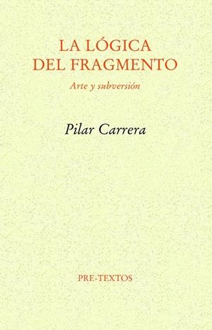 LA LÓGICA DEL FRAGMENTO | 9788418935428 | CARRERA, PILAR