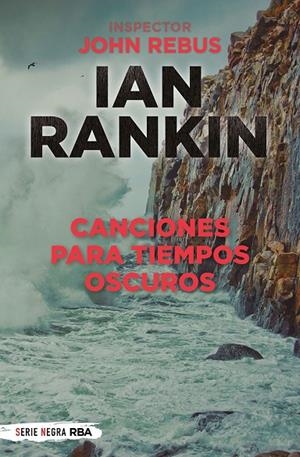 CANCIONES PARA TIEMPOS OSCUROS | 9788491876816 | RANKIN IAN