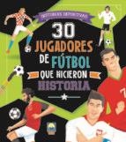 30 JUGADORES DE FÚTBOL QUE HICIERON HISTORIA | 9788831281188 | VVAA