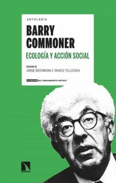 ANTOLOGÍA BARRY COMMONER ECOLOGÍA Y ACCIÓN SOCIAL | 9788413524474 | RIECHMANN, JORGE/TELLECHEA, IRANZU