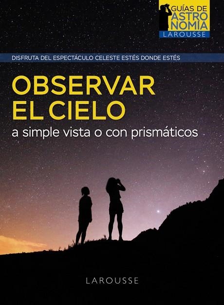 OBSERVAR EL CIELO A SIMPLE VISTA O CON PRISMÁTICOS | 9788418882968 | BOURGE, PIERRE/LACROUX, JEAN