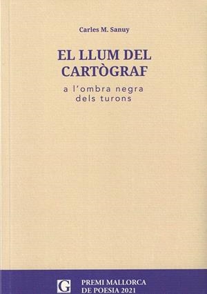 EL LLUM DEL CARTÒGRAF A L'OMBRA NEGRA DELS TURONS | 9788412373462 | CARLES M. SANUY