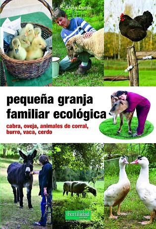 PEQUEÑA GRANJA FAMILIAR ECOLÓGICA | 9788494826771 | DENIS, ANNE