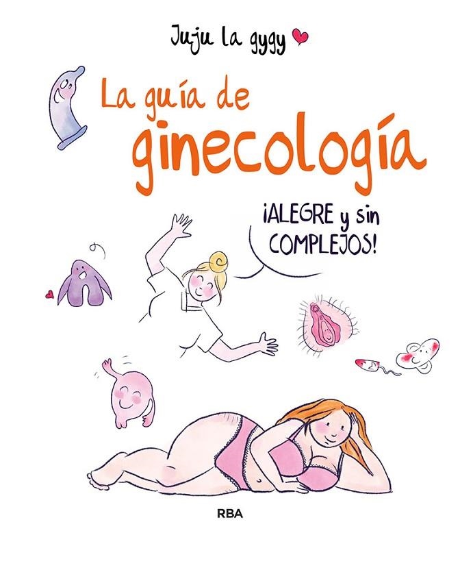 LA GUÍA DE GINECOLOGÍA | 9788491875581 | JUJU LA GYGY