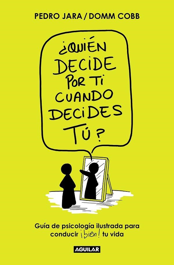 ¿QUIÉN DECIDE POR TI CUANDO DECIDES TÚ? | 9788403522671 | DOMM COBB/JARA, PEDRO