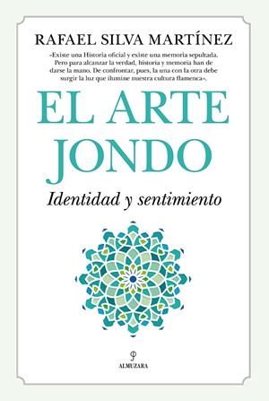 EL ARTE JONDO. IDENTIDAD Y UN SENTIMIENTO | 9788416750733 | RAFAEL SILVA MARTÍNEZ