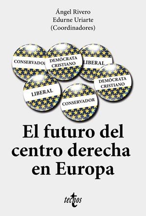 EL FUTURO DEL CENTRO-DERECHA EN EUROPA | 9788430984824 | RIVERO, ÁNGEL/URIARTE BENGOCHEA, EDURNE/BELTRÁN, FRANCISCO/PALACIO MARTÍN, JORGE DEL/KÜHN, ADRIAAN/L