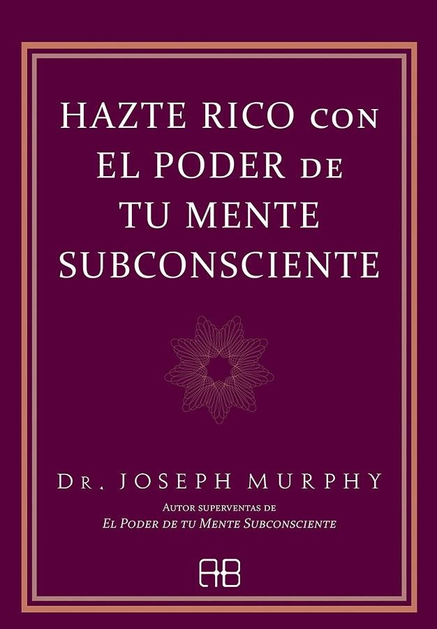 HAZTE RICO CON EL PODER DE TU MENTE SUBCONSCIENTE | 9788417851682 | MURPHY, DR. JOSEPH