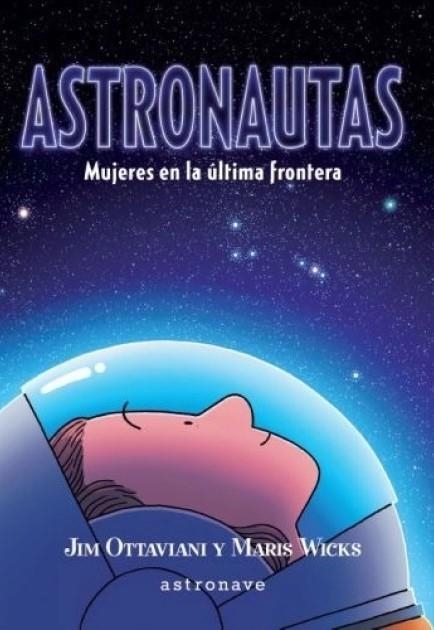ASTRONAUTAS. MUJERES EN LA ÚLTIMA FRONTERA | 9788467941708 | OTTAVIANI, JIM/WICKS, MARIS
