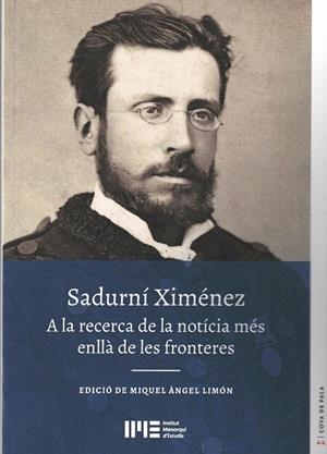SADURNÍ XIMENEZ. A LA RECERCA DE LA NOTÍCIA MÉS ENLLÀ DE LES FRONTERES | 9788415291824 | LIMON, MIQUEL ANGEL