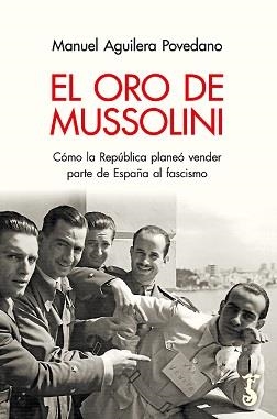 ORO DE MUSSOLINI, EL | 9788419018106 | AGUILERA POVEDANO, MANUEL