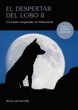 EL DESPERTAR DEL LOBO 8. UN TRIUNFO INESPERADO EN YELLOWSTONE | 9788409338801 | MCINTYRE, RICK