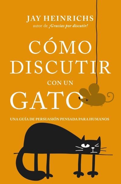 CÓMO DISCUTIR CON UN GATO | 9788416622832 | HEINRICHS, JAY