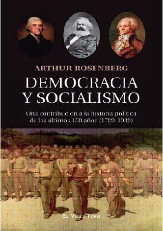 DEMOCRACIA Y SOCIALISMO UNA CONTRIBUCION A LA HISTORIA POLI | 9788419200235 | ARTHUR ROSENBERG