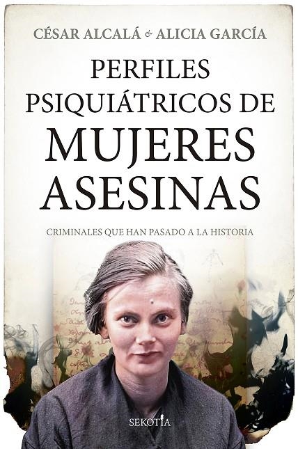 PERFILES PSIQUIÁTRICOS DE MUJERES ASESINAS | 9788411311168 | CÉSAR ALCALÁ/ALICIA GARCÍA