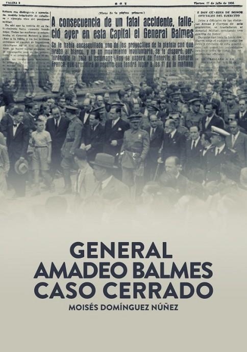 GENERAL AMADO BALMES: CASO CERRADO | 9788418816659 | DOMINGUEZ NUÑEZ, MOISES