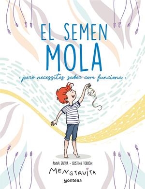 EL SEMEN MOLA (PERÒ NECESSITES SABER COM FUNCIONA) (MENSTRUITA) | 9788419357724 | SALVIA, ANNA/TORRÓN (MENSTRUITA), CRISTINA