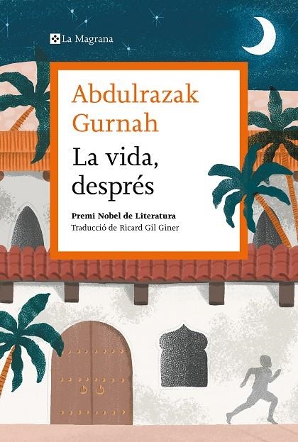 LA VIDA, DESPRÉS. PREMI NOBEL DE LITERATURA 2021 | 9788419013583 | GURNAH, ABDULRAZAK