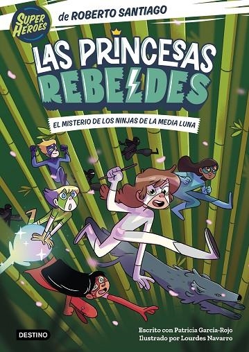 LAS PRINCESAS REBELDES 3. EL MISTERIO DE LOS NINJAS DE LA MEDIA LUNA | 9788408260189 | SANTIAGO, ROBERTO/GARCÍA-ROJO, PATRICIA