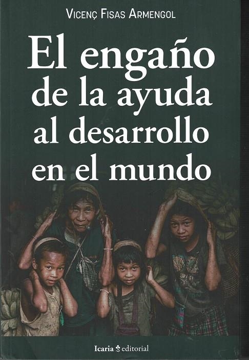 ENGAÑO DE LA AYUDA AL DESARROLLO EN EL MUNDO, EL | 9788418826641 | FISAS ARMENGOL, VICENÇ