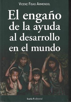 ENGAÑO DE LA AYUDA AL DESARROLLO EN EL MUNDO, EL | 9788418826641 | FISAS ARMENGOL, VICENÇ