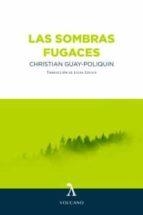 LAS SOMBRAS FUGACES | 9788412283198 | GUAY-POLIQUIN, CHRISTIAN