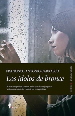 LOS ÍDOLOS DE BRONCE | 9788411311335 | FRANCISCO ANTONIO CARRASCO
