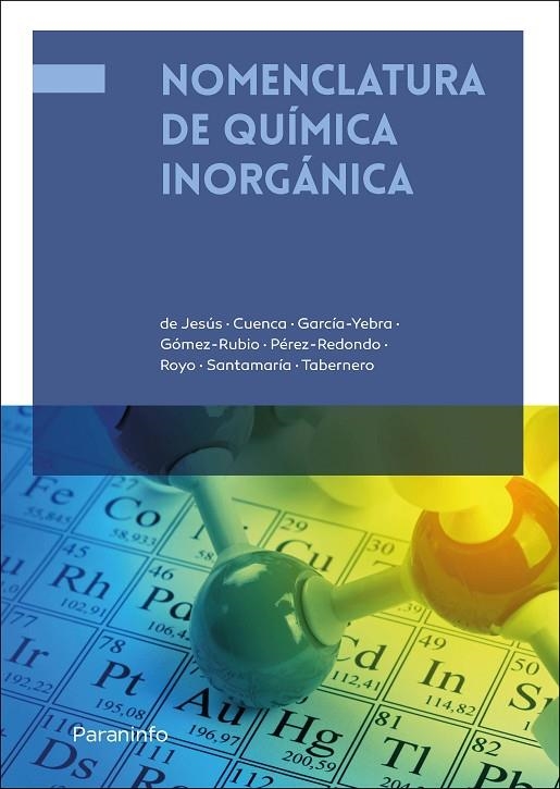 NOMENCLATURA EN QUÍMICA INORGÁNICA | 9788428355445 | PÉREZ REDONDO, ADRIÁN/GARCÍA YEBRA, Mª CRISTINA/SANTAMARÍA ANGULO, CRISTINA/DE JESÚS ALCAÑIZ, ERNEST