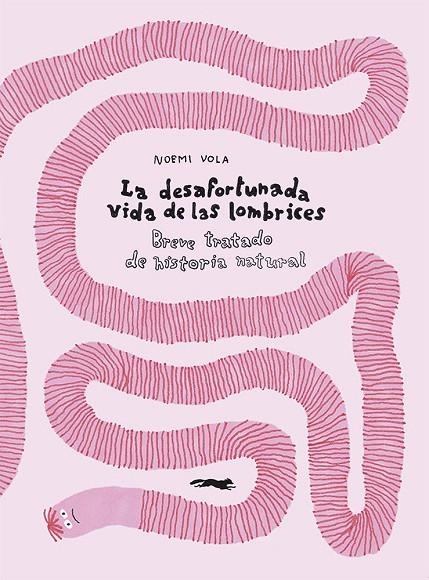 LA DESAFORTUNADA VIDA DE LAS LOMBRICES | 9788412470796 | NOEMI VOLA