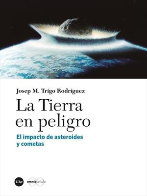 LA TIERRA EN PELIGRO | 9788491687870 | TRIGO RODRÍGUEZ, JOSEP M.