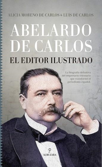ABELARDO DE CARLOS. EL EDITOR ILUSTRADO | 9788411311373 | LUIS DE CARLOS/ALICIA MORENO DE CARLOS