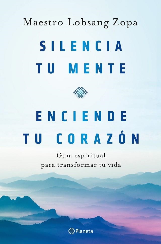 SILENCIA TU MENTE, ENCIENDE TU CORAZÓN | 9788408263418 | LOBSANG ZOPA, MAESTRO