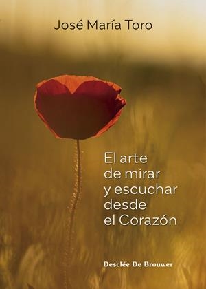 EL ARTE DE MIRAR Y ESCUCHAR DESDE EL CORAZÓN | 9788433031990 | TORO ALÉS, JOSÉ MARÍA