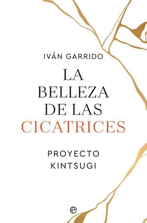 LA BELLEZA DE LAS CICATRICES | 9788413843995 | GARRIDO, IVÁN