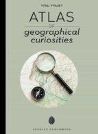 ATLAS OF GEOGRAPHICAL CURIOSITIES | 9782361955304 | VITALIEV, VITALI