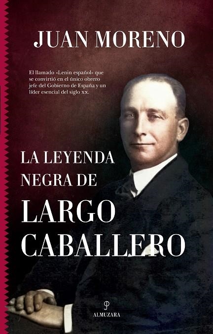 LA LEYENDA NEGRA DE LARGO CABALLERO | 9788411312745 | JUAN MORENO