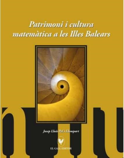 PATRIMONI I CULTURA MATEMÀTICA A LES ILLES BALEARS | 9788416416981 | POL I LLOMPART, JOSEP LLUÍS