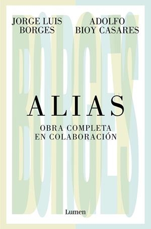ALIAS. OBRA COMPLETA EN COLABORACIÓN | 9788426413536 | BORGES, JORGE LUIS/BIOY CASARES, ADOLFO