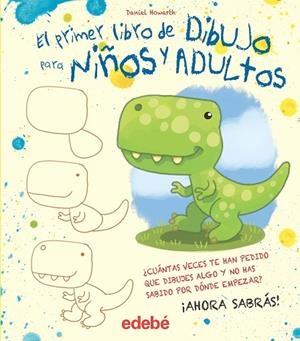 EL PRIMER LIBRO DE DIBUJO PARA NIÑOS Y ADULTOS | 9788468357102 | HOWARD, DANIEL