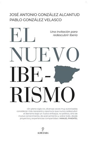 EL NUEVO IBERISMO | 9788411312233 | JOSÉ ANTONIO GONZÁLEZ ALCANTUD/PABLO GONZÁLEZ VELASCO