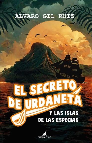 EL SECRETO DE URDANETA Y LAS ISLAS DE LAS ESPECIAS | 9788411311991 | ÁLVARO GIL RUIZ
