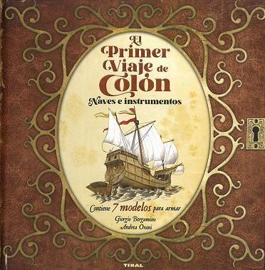 EL PRIMER VIAJE DE COLÓN. NAVES E INSTRUMENTOS. 7 MODELOS PARA ARMAR | 9788499284996 | BERGAMINO, GIORGIO