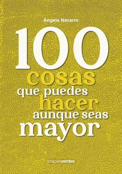 100 COSAS QUE PUEDES HACER AUNQUE SEAS MAYOR | 9788416972968 | NAVARRO SIMÓN, ÀNGELS/IRIBERTEGUI IRIGUIBEL, IDOIA