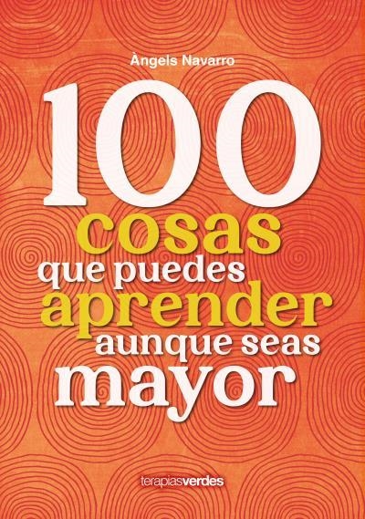 100 COSAS QUE PUEDES APRENDER AUNQUE SEAS MAYOR | 9788416972975 | NAVARRO SIMÓN, ÀNGELS/IRIBERTEGUI IRIGUIBEL, IDOIA